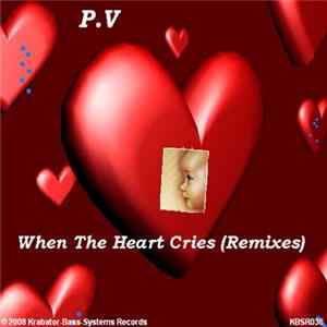 P.V - When The Heart Cries (Remixes) mp3