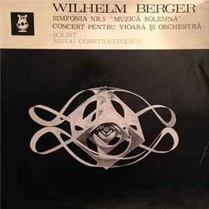 Wilhelm Berger - Simfonia Nr.5 "Muzică Solemnă" / Concert Pentru Vioară Și Orchestră mp3