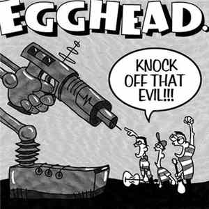 Egghead. - Knock Off That Evil!!! mp3