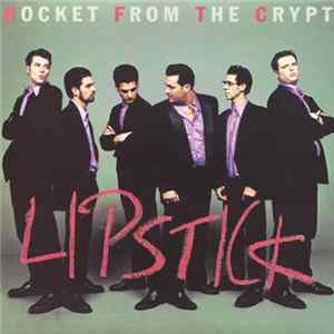 Rocket From The Crypt - Lipstick mp3