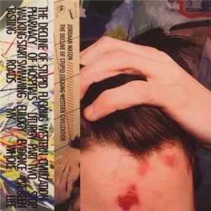 Jordaan Mason - The Decline Of Stupid Fucking Western Civilization mp3