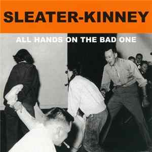 Sleater-Kinney - All Hands On The Bad One mp3