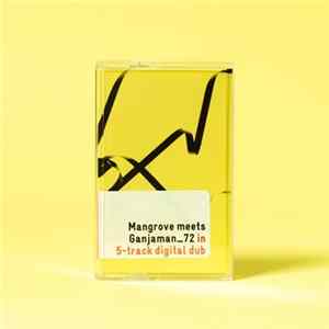 Mangrove , ganjaman_72 - Mangrove meets Ganjaman_72 in 5-track digital dub mp3