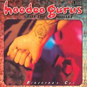 Hoodoo Gurus - Bite The Bullet - Director's Cut mp3
