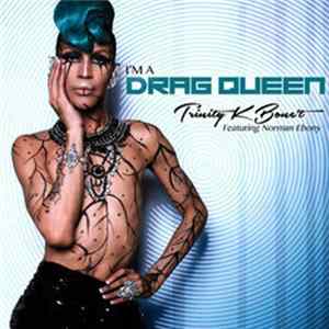 Trinity K Bone't Featuring Norman Ebony - I'm A Drag Queen mp3