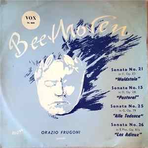 Beethoven, Orazio Frugoni - Sonata No. 21 "Waldstein" ; Sonata No. 15 "Pastoral" ; Sonata No. 25 "Alla Tedesca" ; Sonata No. 26 "Les Adieux", Orazio Frugoni Pianist mp3
