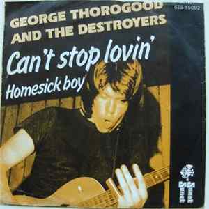 George Thorogood & The Destroyers - Can't Stop Lovin' mp3