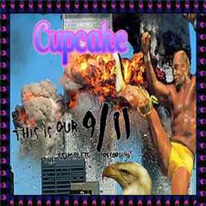 Cupcake - This Is Our 9​/​11 (Complete Discography) mp3
