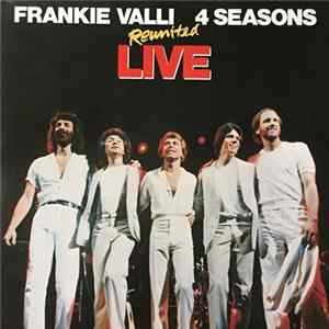 Frankie Valli, 4 Seasons - Reunited Live mp3