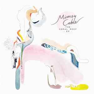 Mimsy Cable - The Coral Reef mp3