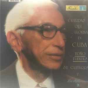 Antonio Fuentes - Cuerdas Que Lloran en Cuba mp3