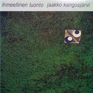 Jaakko Kangosjärvi - Ihmeellinen Luonto mp3