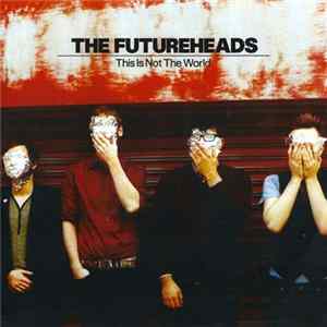 The Futureheads - This Is Not The World mp3