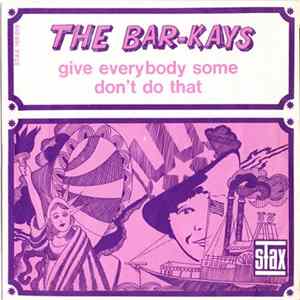 The Bar-Kays - Give Everybody Some / Don't Do That mp3