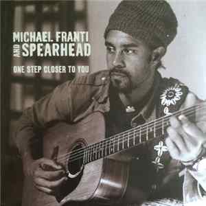 Michael Franti And Spearhead - One Step Closer To You mp3