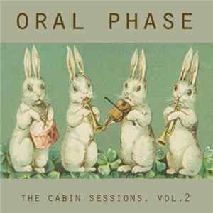 Oral Phase - The Cabin Sessions, Vol​.​2 mp3