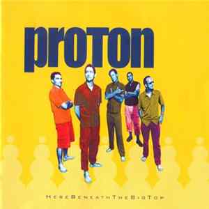 Proton - Here Beneath The Big Top mp3