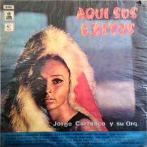 Jorge Carrasco Y Su Orq. - Aquí Sus Éxitos mp3