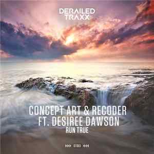 Concept Art & Recoder Ft. Desiree Dawson - Run True mp3