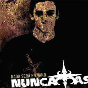 Nunca Mas - Nada Será En Vano mp3