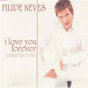Filipe Neves - I Love You Forever (Como Tu E Eu) mp3