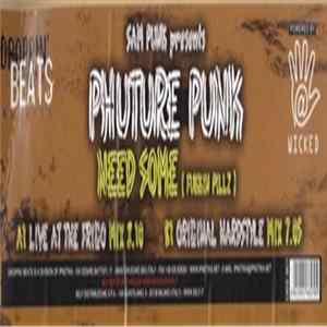 Sam Punk Presents Phuture Punk - Need Some (Fukkin Pillz) mp3