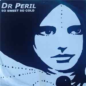 Dr Peril - So Sweet So Cold mp3