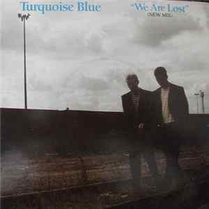 Turquoise Blue - We Are Lost (New Mix) mp3