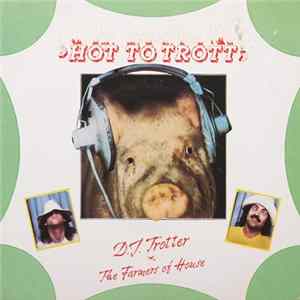 D.J. Trotter And The Farmers Of House - Hot To Trott mp3