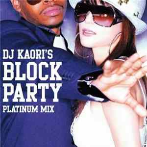 DJ Kaori - DJ Kaori's Block Party Platinum Mix mp3