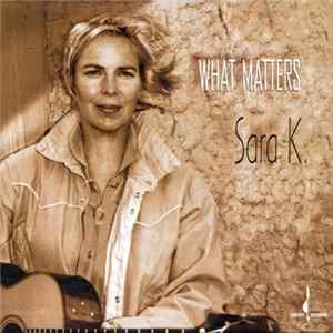 Sara K. - What Matters mp3