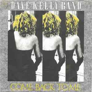 The Dave Kelly Band - Come Back To Me mp3