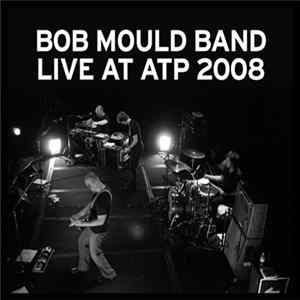 Bob Mould Band - Live At ATP 2008 mp3
