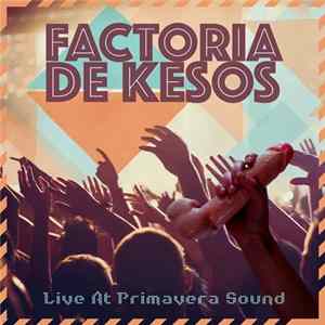 Factoria De Kesos - Live At Primavera Sound mp3