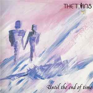 The Twins - Until The End Of Time mp3