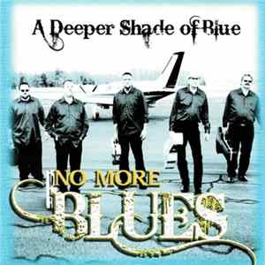 A Deeper Shade of Blue - No More Blues mp3