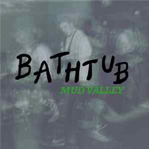 Bathtub - Mud Valley mp3