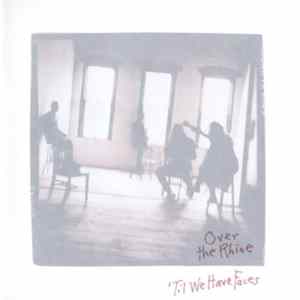 Over The Rhine - 'Til We Have Faces mp3