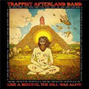 Trappist Afterland Band - Like A Beehive, The Hill Was Alive mp3