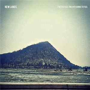 New Lands - I've Felt All I'm Ever Going To Feel mp3