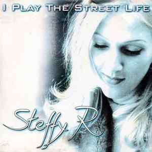 Steffy R. - I Play The Street Life mp3