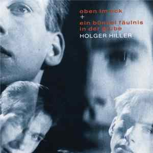 Holger Hiller - Oben Im Eck / Ein Bündel Fäulnis In Der Grube mp3