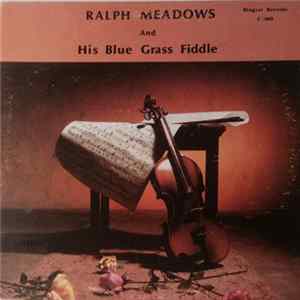 Ralph "Joe" Meadows - Ralph Meadows And His Blue Grass Fiddle mp3