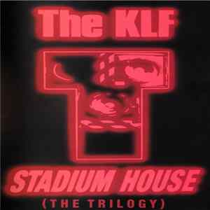 The KLF - Stadium House (The Trilogy) mp3