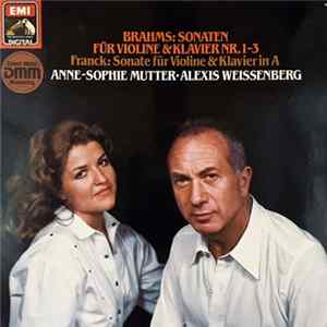 Brahms / Franck – Anne-Sophie Mutter ∙ Alexis Weissenberg - Sonaten Für Violine & Klavier Nr. 1-3 / Sonate Für Violine & Klavier in A mp3