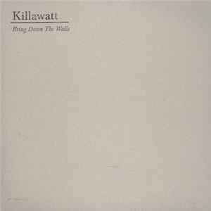 Killawatt - Bring Down The Walls mp3