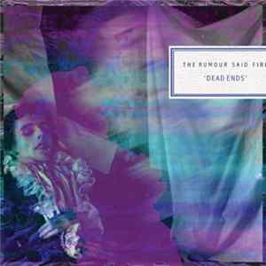 The Rumour Said Fire - Dead Ends mp3