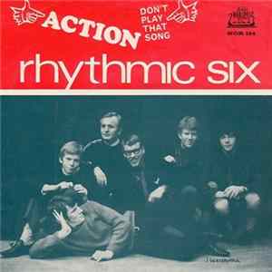 Rhythmic Six - Action / Don't Play That Song mp3