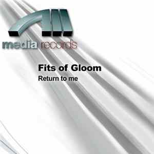 Fits Of Gloom - Return To Me mp3