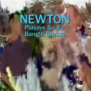 Newton Playays Ba Ba Bang!!! Brosss.. - Newton Playays Ba Ba Bang!!! Brosss.. mp3